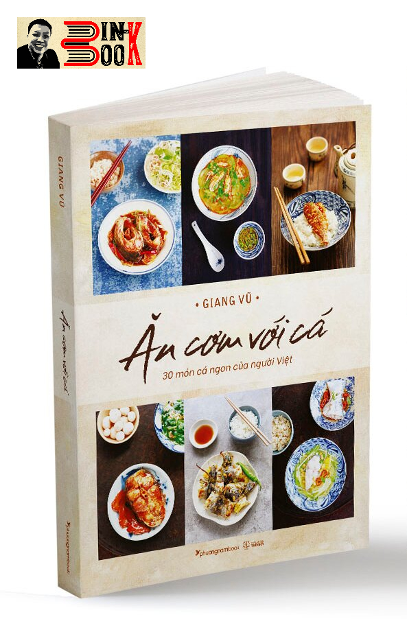 ĂN CƠM VỚI CÁ 30 món cá ngon của người Việt – Giang Vũ – Phương Nam Book – NXB Thế Giới