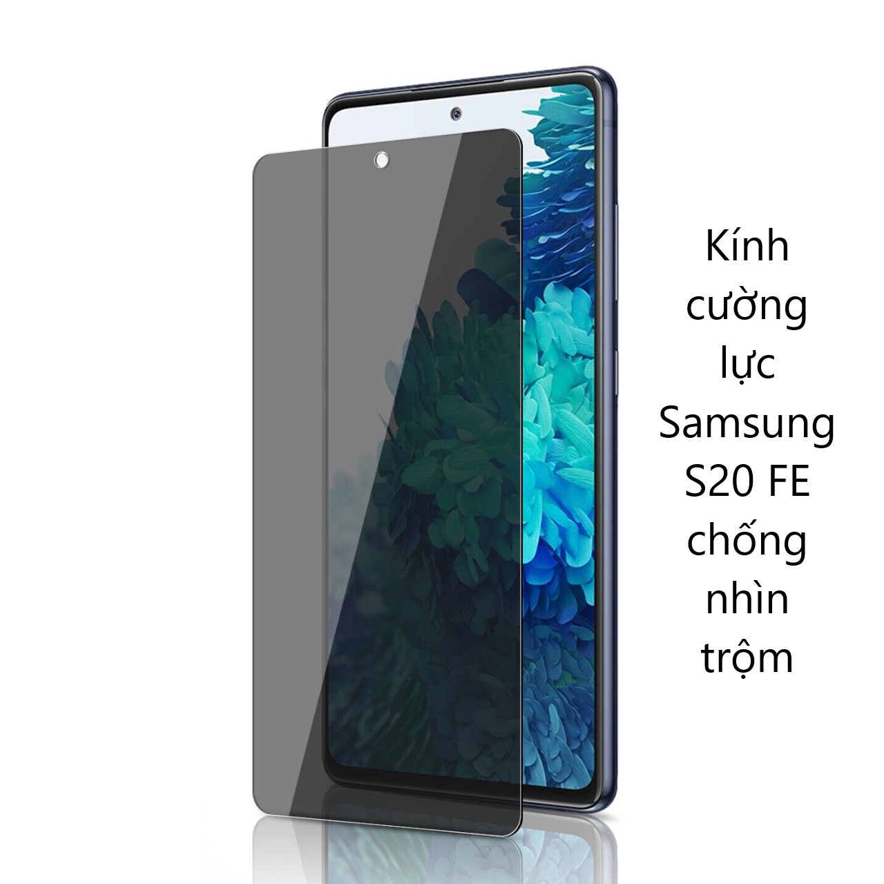 Kính cường lực chống nhìn trộm cho các dòng SAMSUNG S20 FE S21 FE