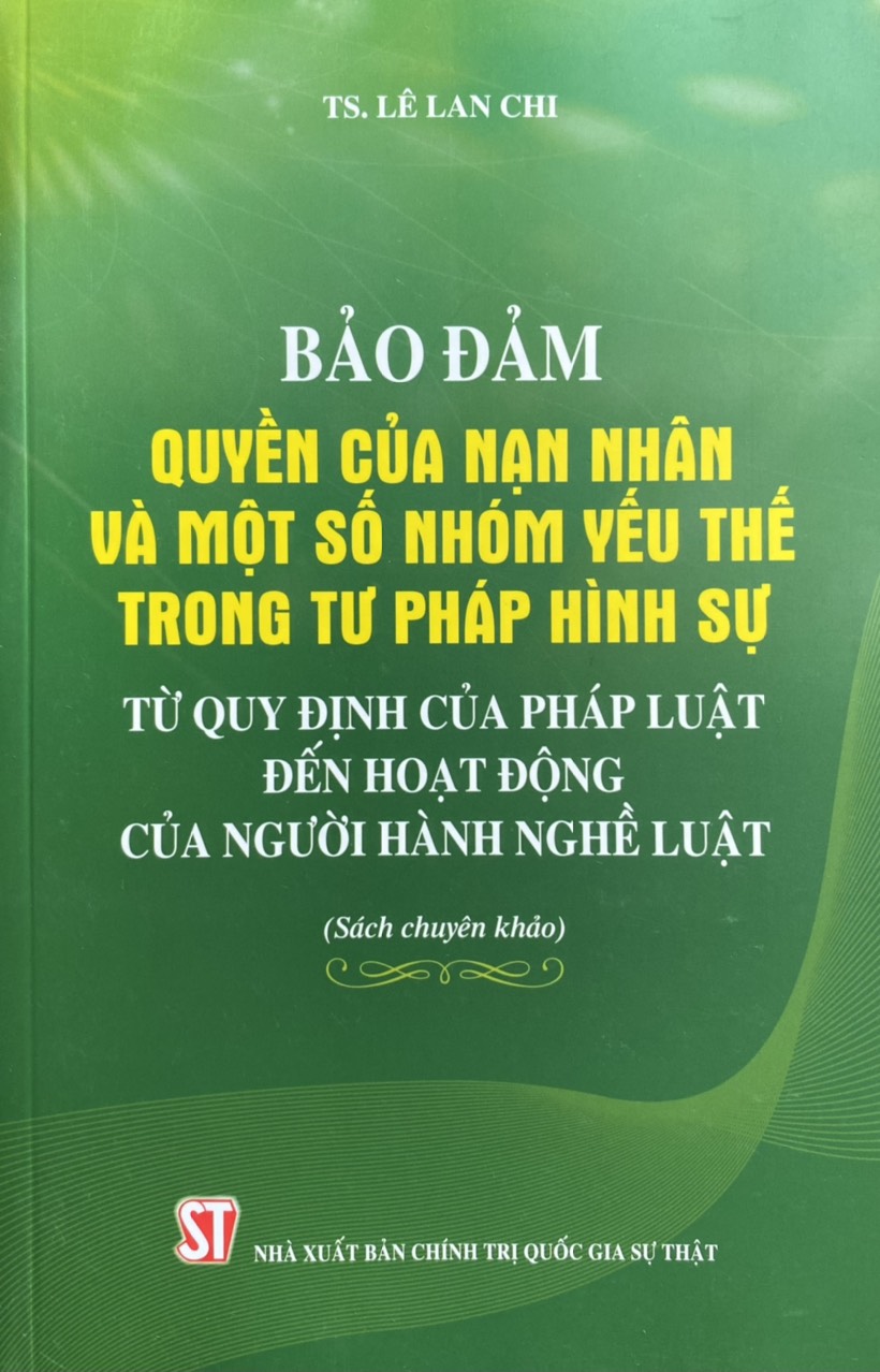 Bảo đảm quyền của nạn nhân và một số nhóm yếu thế trong tư pháp hình sự từ quy định của pháp luật đến hoạt động của người hành nghề luật