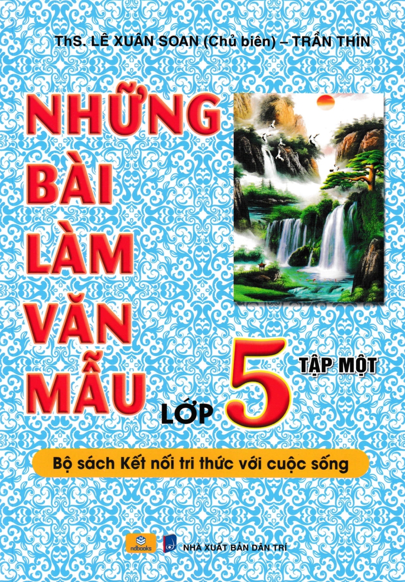 ND - Những Bài Làm Văn Mẫu Lớp 5 - Tập 1 (Bộ Sách Kết Nối Tri Thức Với Cuộc Sống)