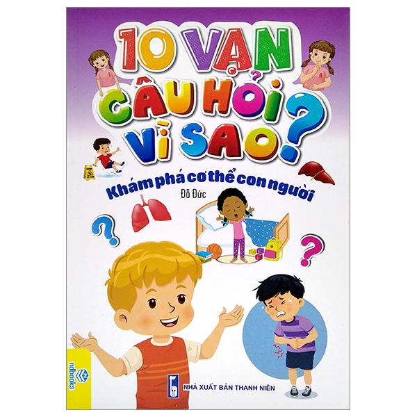 10 Vạn Câu Hỏi Vì Sao? - Khám Phá Cơ Thể Con Người