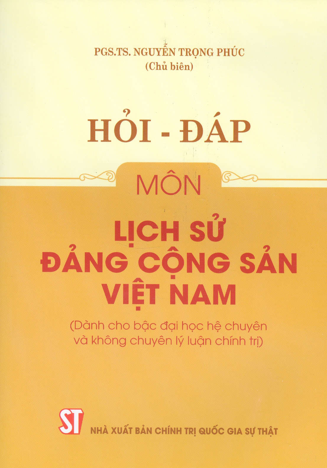 Hỏi - Đáp Môn Lịch Sử Đảng Cộng Sản Việt Nam (Dùng cho bậc đại học hệ chuyên và không chuyên lý luận chính trị) (Tài liệu theo bộ giáo trình mới nhất của Bộ Giáo dục và Đào Tạo)