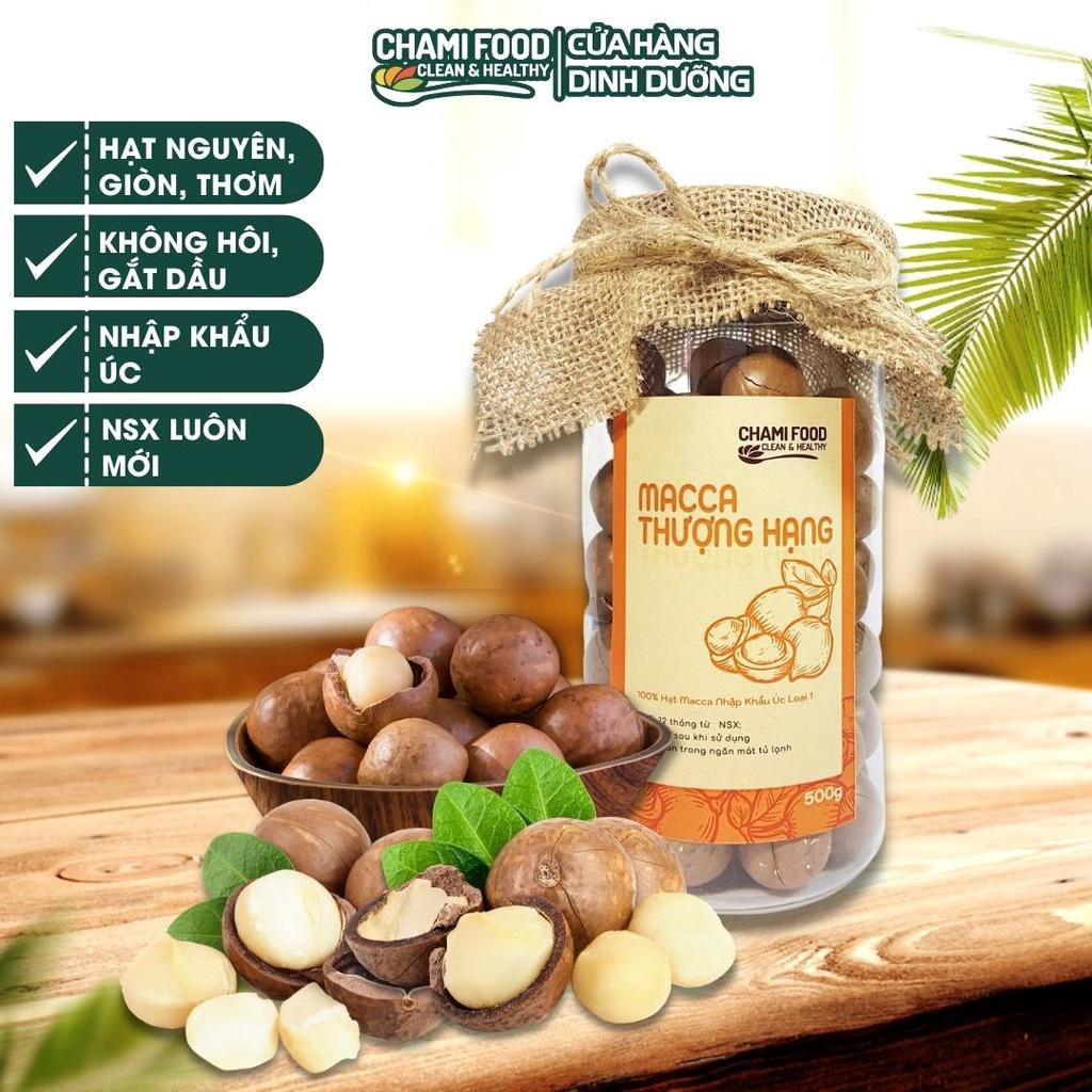 Hạt macca Úc ChamiFood Nứt vỏ 500G NHẬP KHẨU CHÍNH NGẠCH LOẠI 1 giúp Giảm cân Đẹp dáng, bổ sung MUFAs, phù hợp Eat Clean