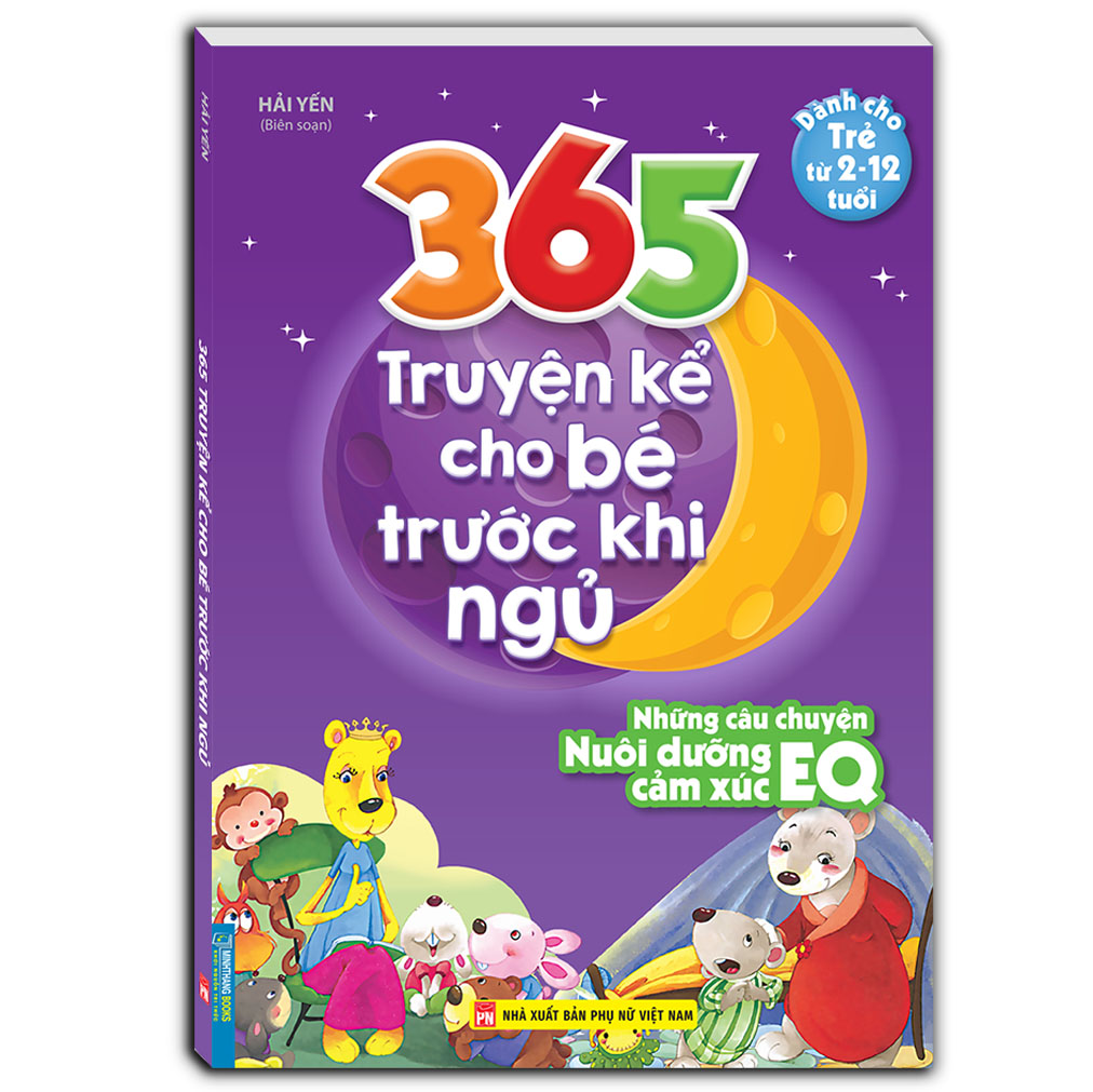 365 truyện kể cho bé trước khi ngủ - Những câu chuyện nuôi dưỡng cảm xúc EQ (2-12 tuổi)