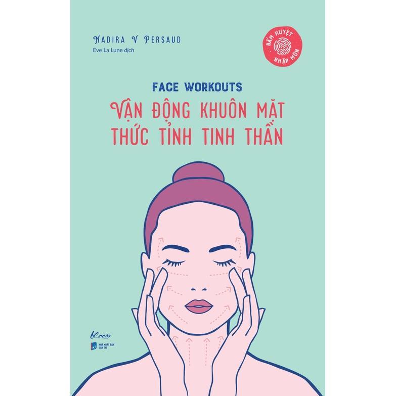 Sách Face Workouts Vận Động Khuôn Mặt –Thức Tỉnh Tinh Thần - Bản Quyền