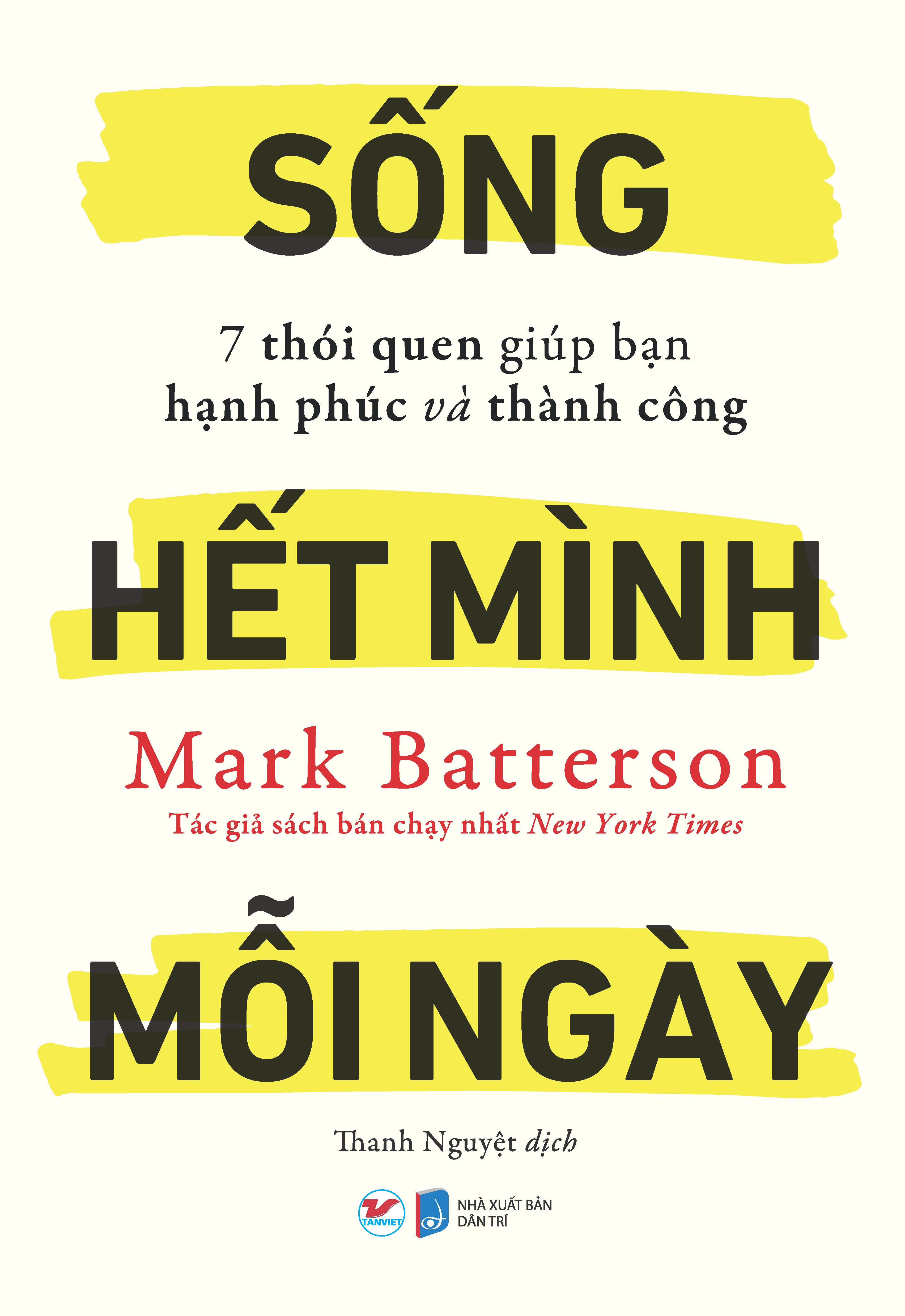 Sống Hết Minh Mỗi Ngày - 7 Thói Quen Giúp Bạn Hạnh Phúc Và Thành Công
