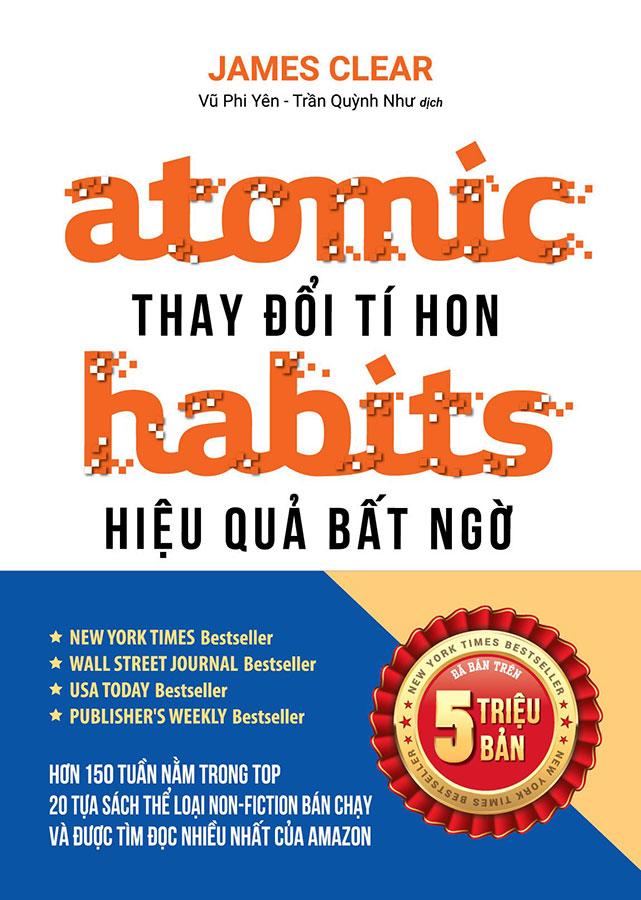 Atomic Habits - Thay Đổi Tí Hon, Hiệu Quả Bất Ngờ (Tái bản năm 2022)