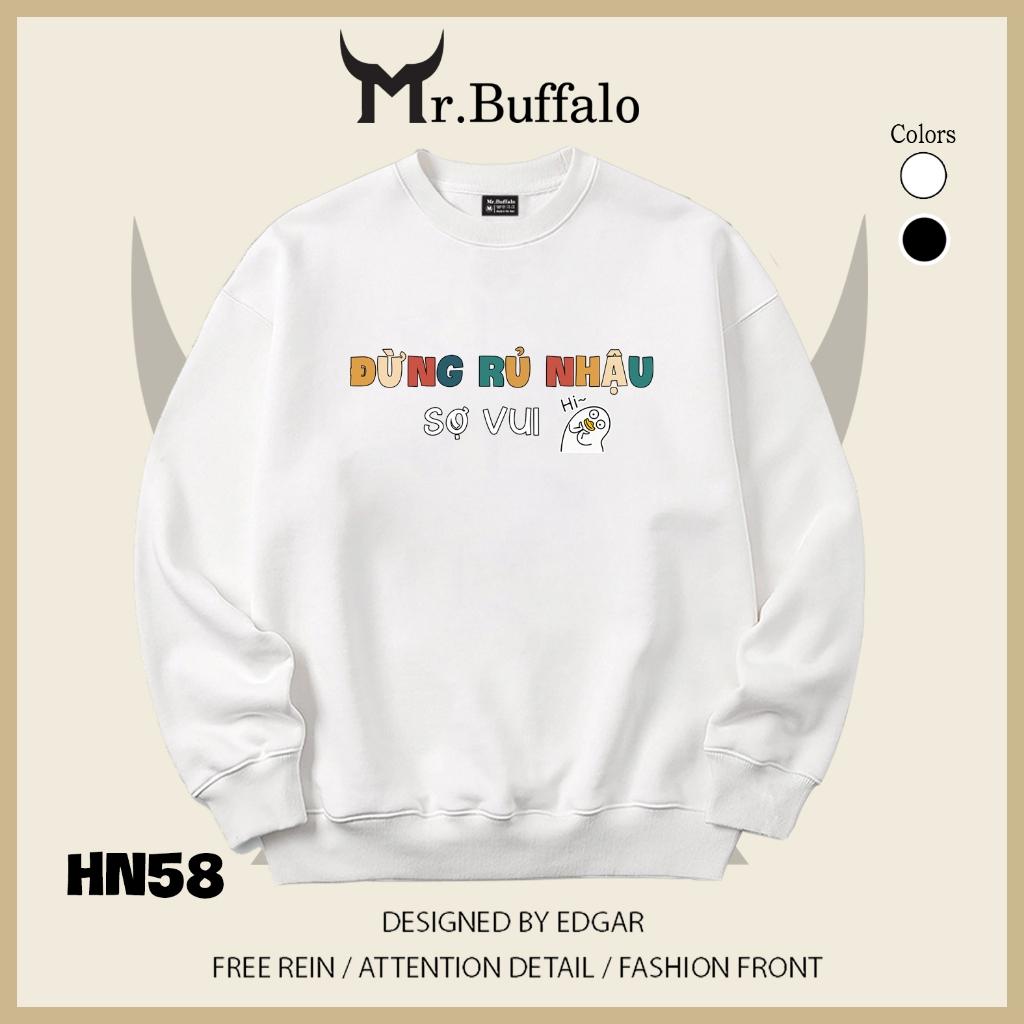 Áo sweater thu đông form rộng in chữ Hài Hước "Đừng rủ nhậu, sợ vui" Mr.buffalo - [HN58] Áo Trắng