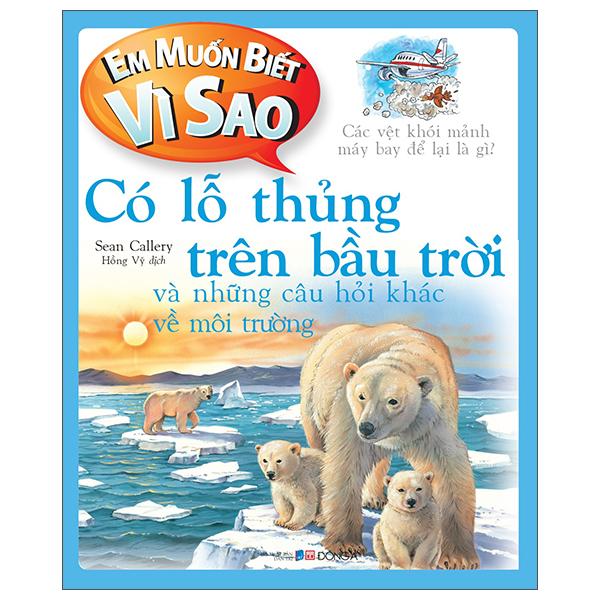 Em Muốn Biết Vì Sao – Có Lỗ Thủng Trên Bầu Trời Và Những Câu Hỏi Khác Về Môi Trường