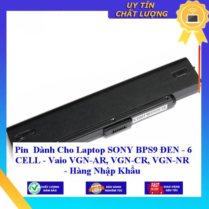 Pin dùng cho Laptop SONY BPS9 ĐEN - 6 CELL - Vaio VGN-AR, VGN-CR, VGN-NR - Hàng Nhập Khẩu MIBAT1004