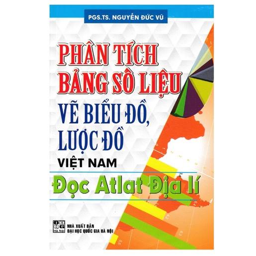 Sách - Phân Tích Bảng Số Liệu, Vẽ Biểu Đồ, Lược Đồ Việt Nam, Đọc Atlat Địa Lí