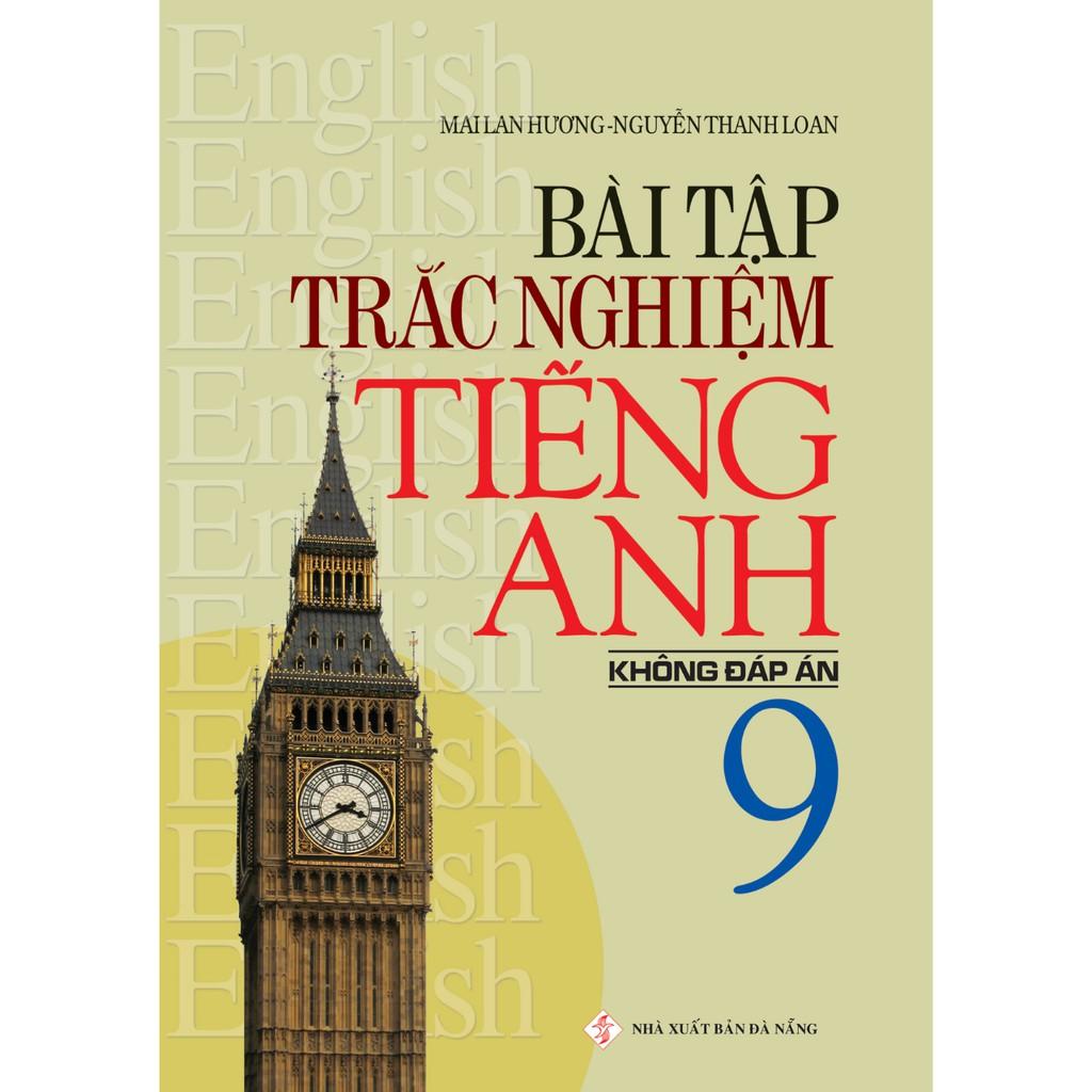 Sách - Bài Tập Trắc Nghiệm Tiếng Anh 9 (Không Đáp Án) - Mai Lan Hương