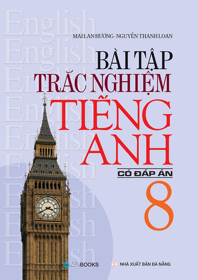 Bài Tập Trắc Nghiệm Tiếng Anh Lớp 8 - Có Đáp Án