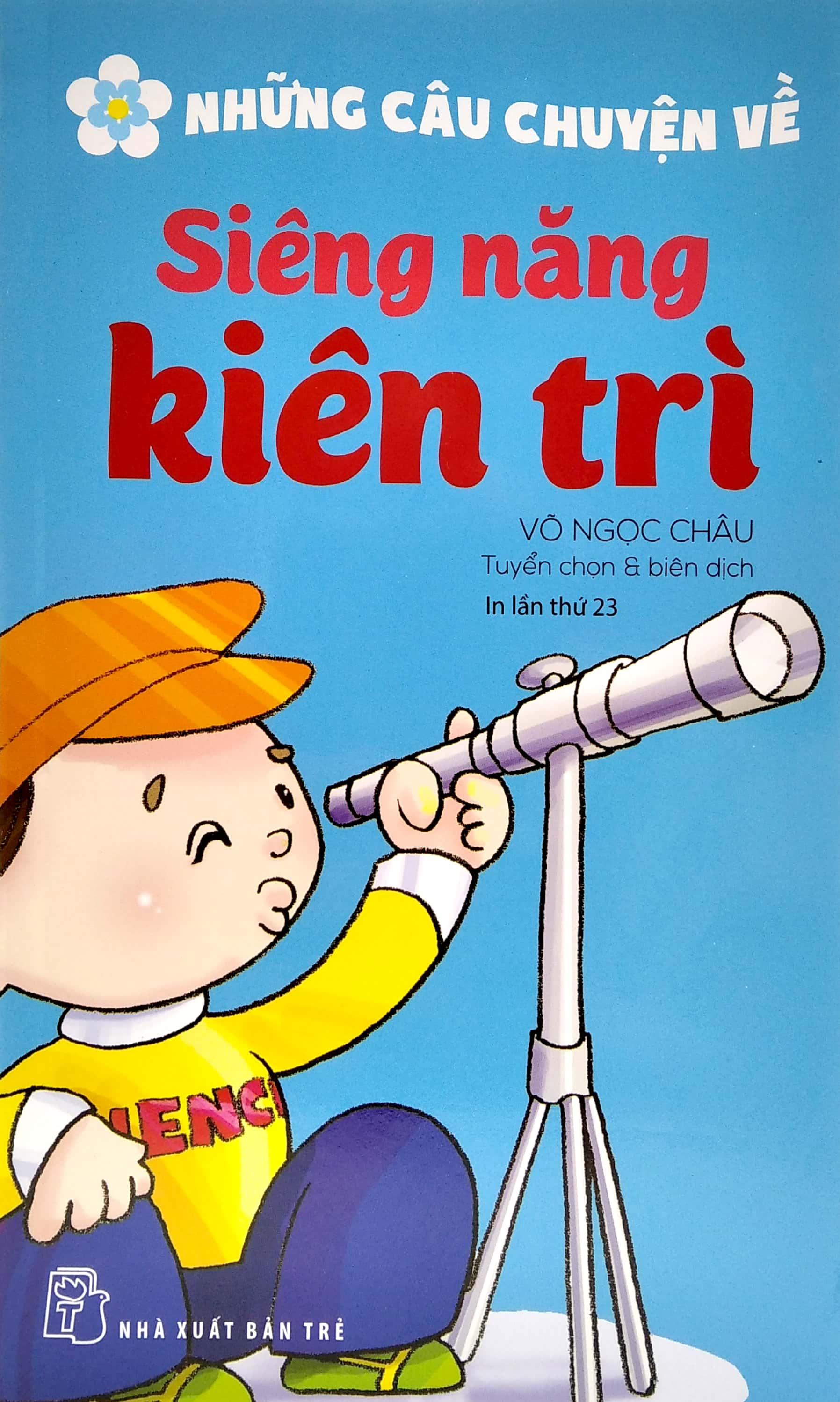 Những Câu Chuyện Về - Siêng Năng Kiên Trì (Tái Bản 2022)