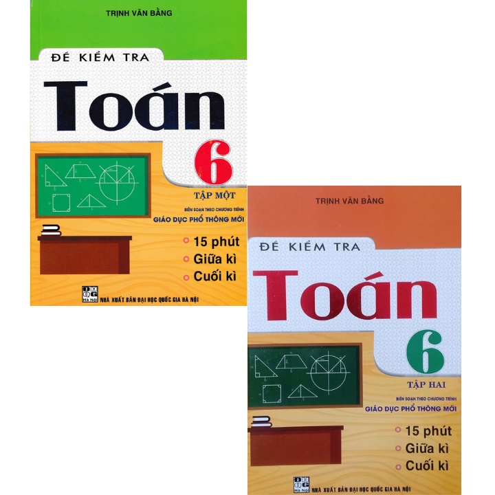 Combo Đề Kiểm Tra Toán Lớp 6 - Tập 1+2 ( 15 Phút - Giữa Kì - Cuối Kì )