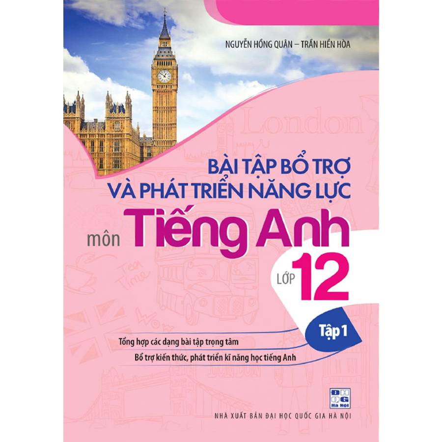 Bài Tập Bổ Trợ Và Phát Triển Năng Lực Môn Tiếng Anh Lớp 12 ( tập 1)