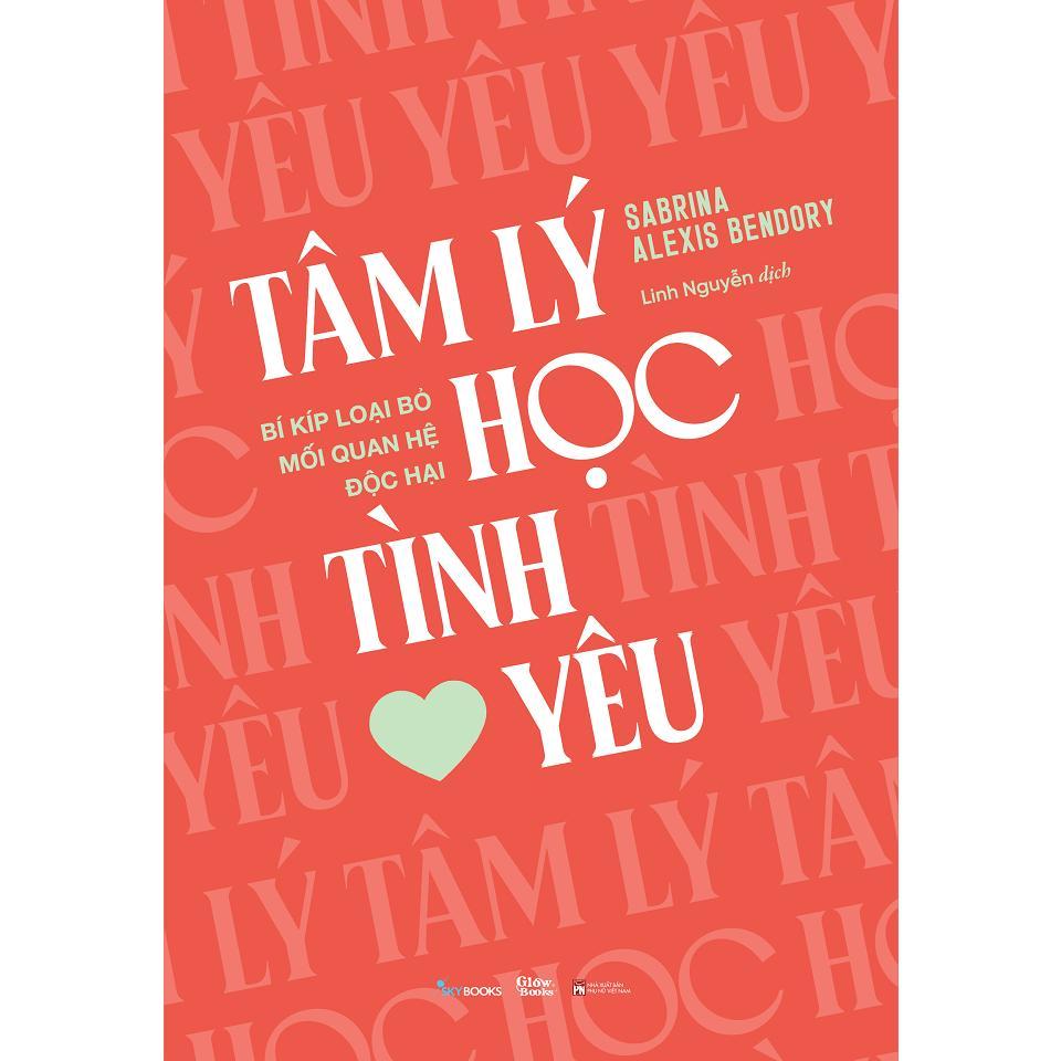 Sách - Tâm Lý Học Tình Yêu - Bí Kíp Loại Bỏ Mối Quan Hệ Độc Hại - Sabrina Alexis Bendory - AZ Việt Nam