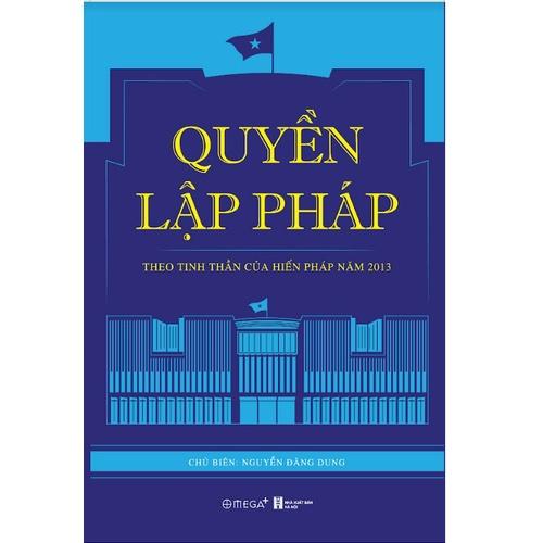 Quyền Lập Pháp Theo Tinh Thần Của Hiến Pháp Năm 2013 - Bản Quyền