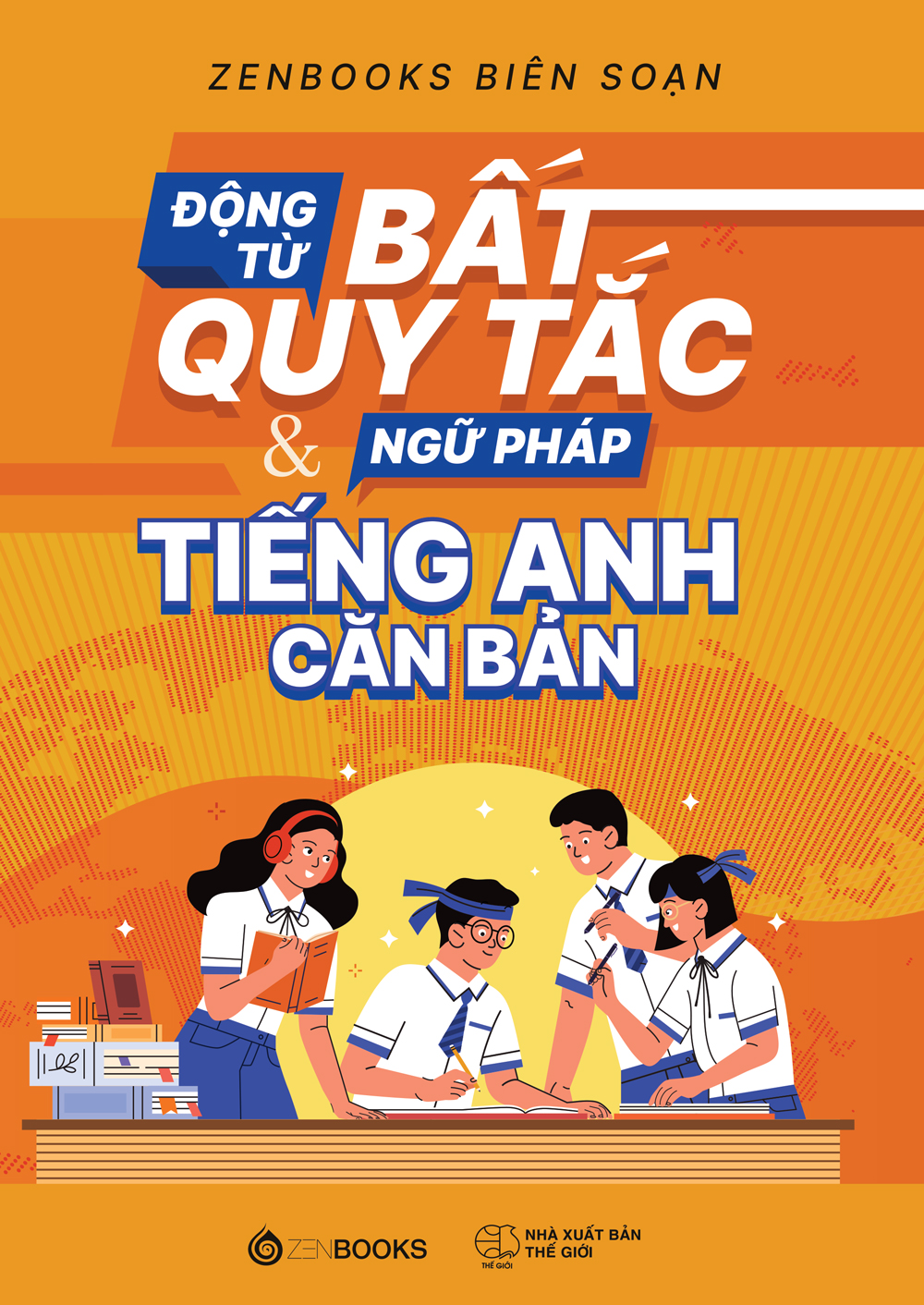 Sách Động Từ Bất Quy Tắc & Ngữ Pháp Tiếng Anh Căn Bản