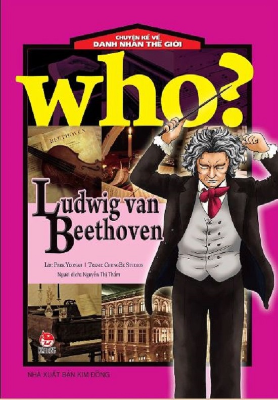 Who? Chuyện kể về danh nhân thế giới - Ludwig Van Beethoven