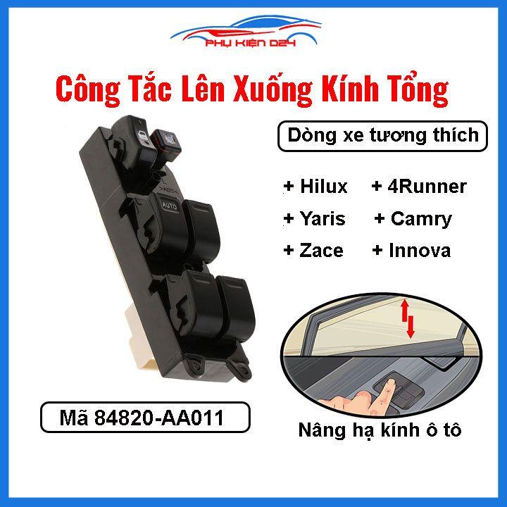 Công tắc kính tổng Hilux, 4Runner, Yaris ,Camry, Zace, Innova mã 84820-60090, 84820-AA011 nâng hạ kính lên xuống ô tô