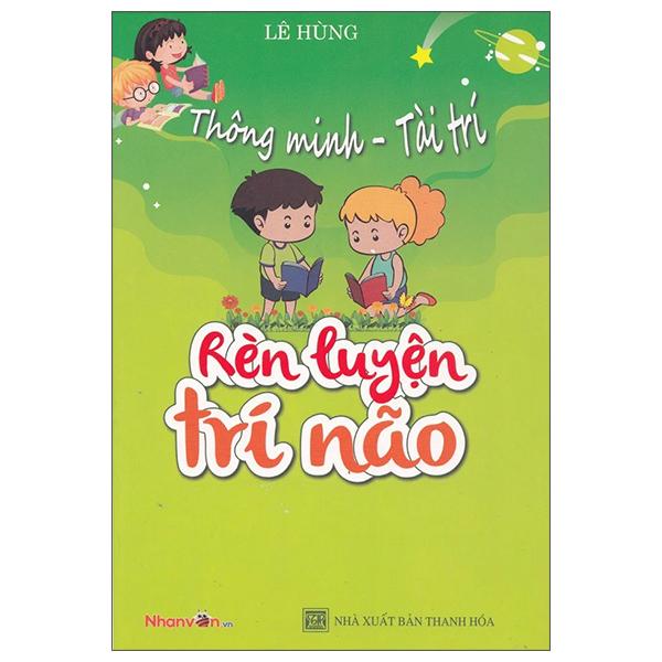 Thông Minh - Tài Trí: Rèn Luyện Trí Não