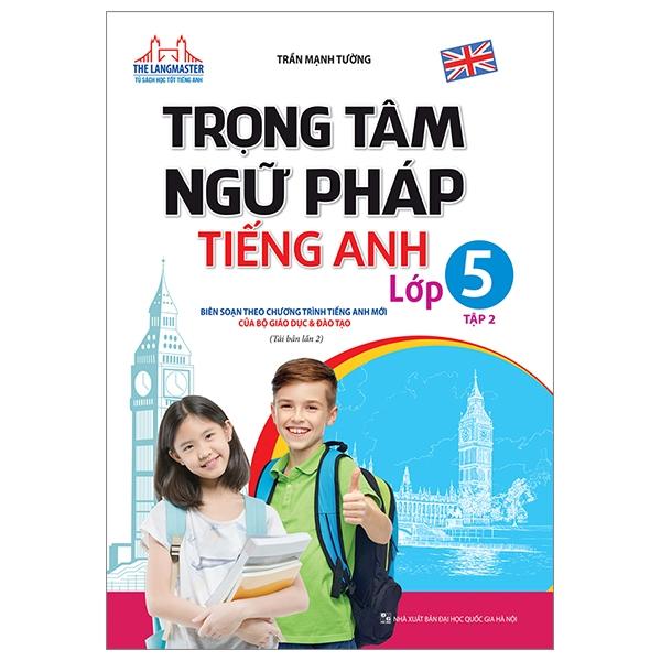 The Langmaster - Trọng Tâm Ngữ Pháp Tiếng Anh Lớp 5 - Tập 2 (Tái Bản)