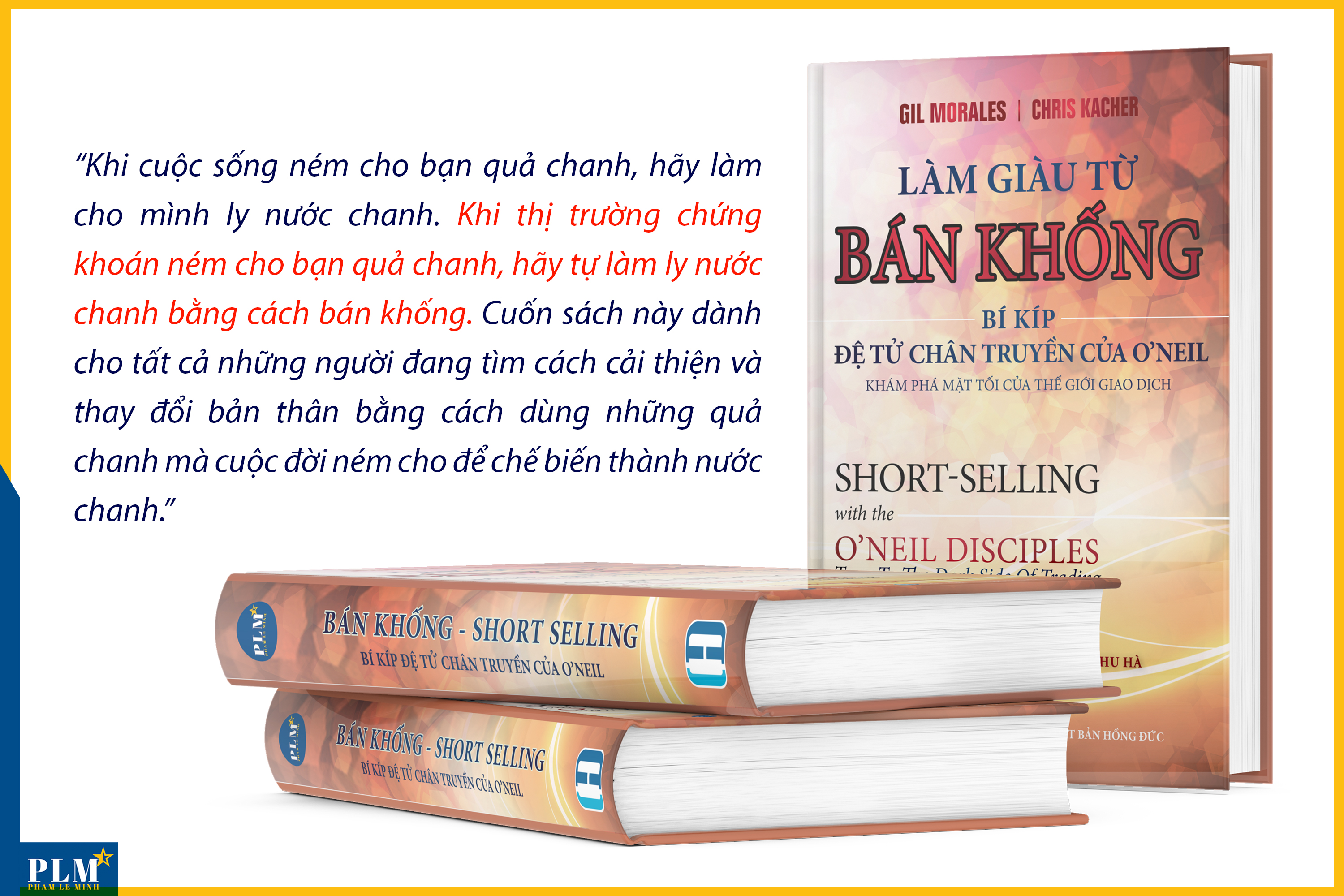 LÀM GIÀU TỪ BÁN KHỐNG - Bí Kíp Đệ Tử Chân Truyền Của O’neil (Short-Selling with the O'Neil Disciples)