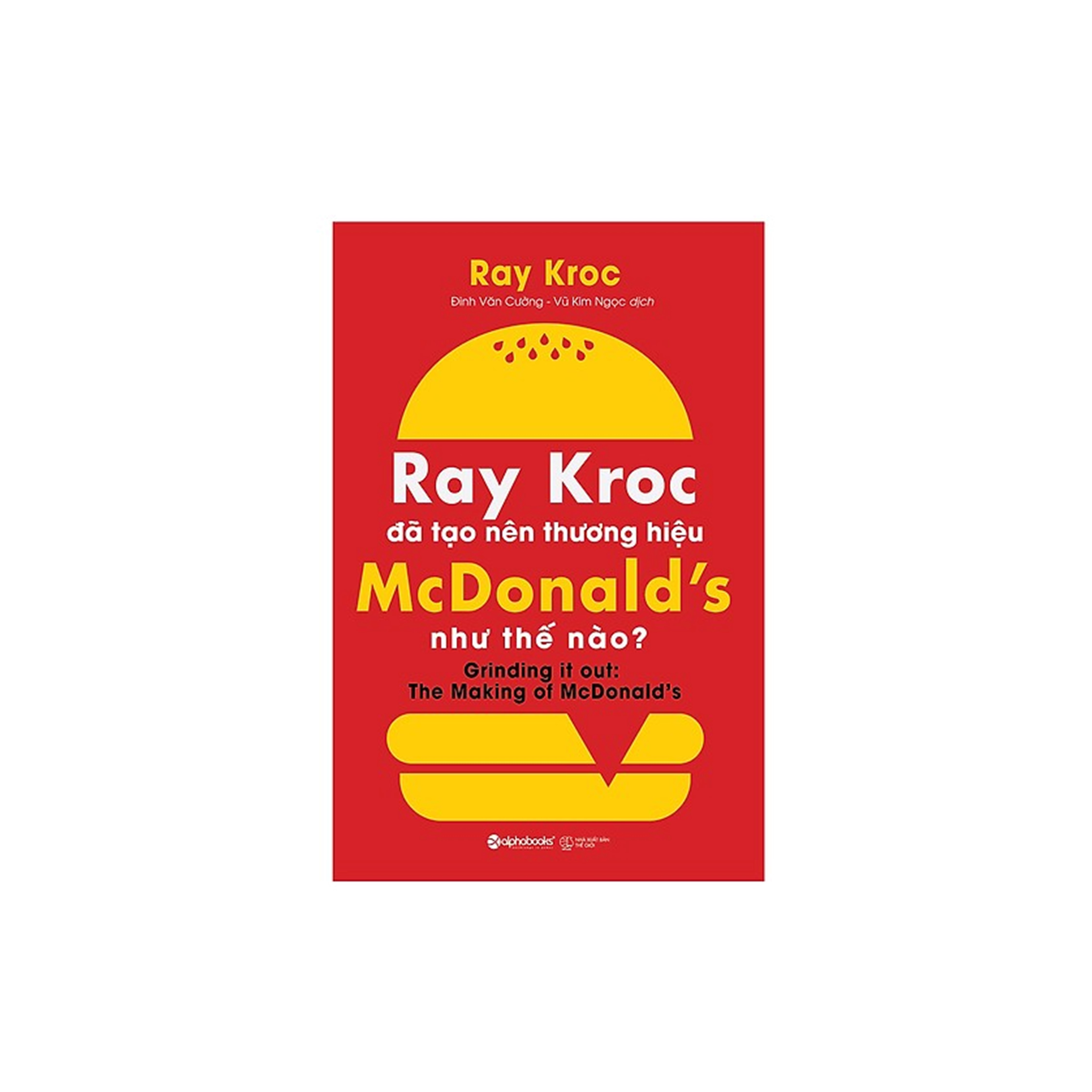 Combo Sách Doanh Nhân: David Ogilvy - Triều Đại Của Một Ông Hoàng Quảng Cáo + Ray Kroc Đã Tạo Nên Thương Hiệu Mcdonald'S Như Thế Nào?