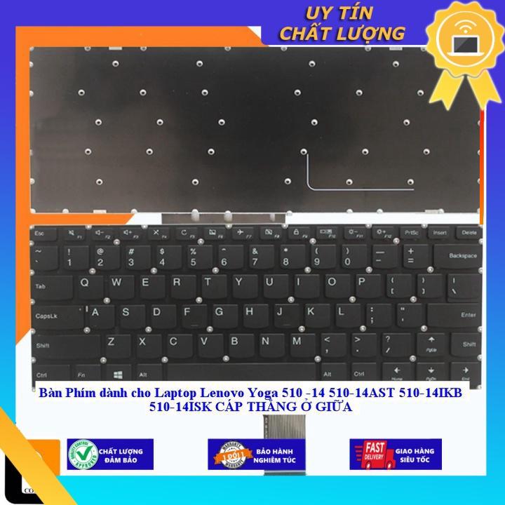 Bàn Phím dùng cho Laptop Lenovo Yoga 510 -14 510-14AST 510-14IKB 510-14ISK CÁP THẲNG Ở GIỮA - Hàng Nhập Khẩu New Seal