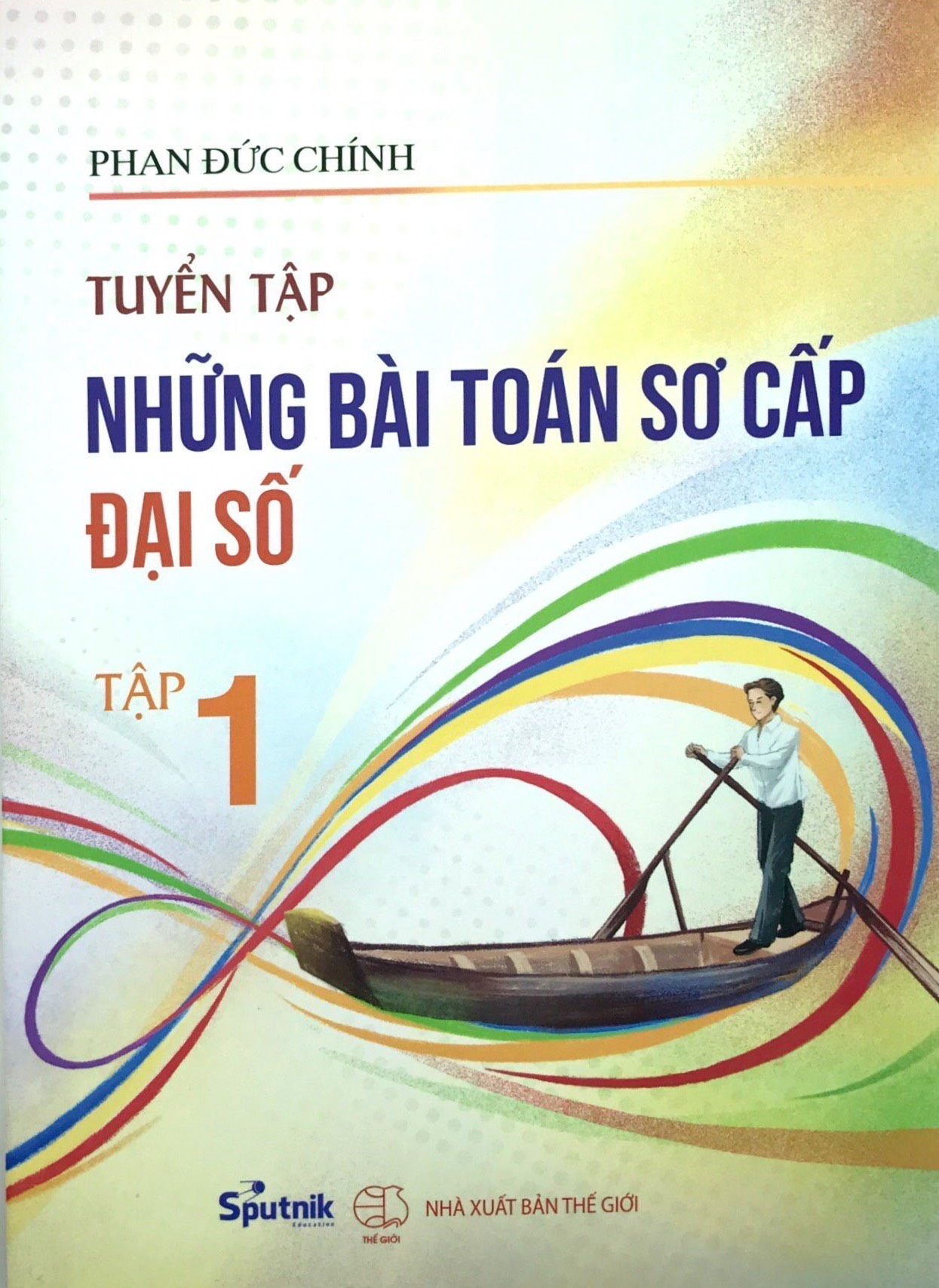 Tuyển tập các bài toán sơ cấp Đại số chọn lọc tập 1