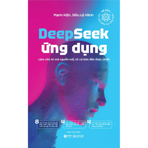 Sách Deepseek Ứng Dụng - Làm chủ AI mã nguồn mở, từ cở bản đến thực chiến