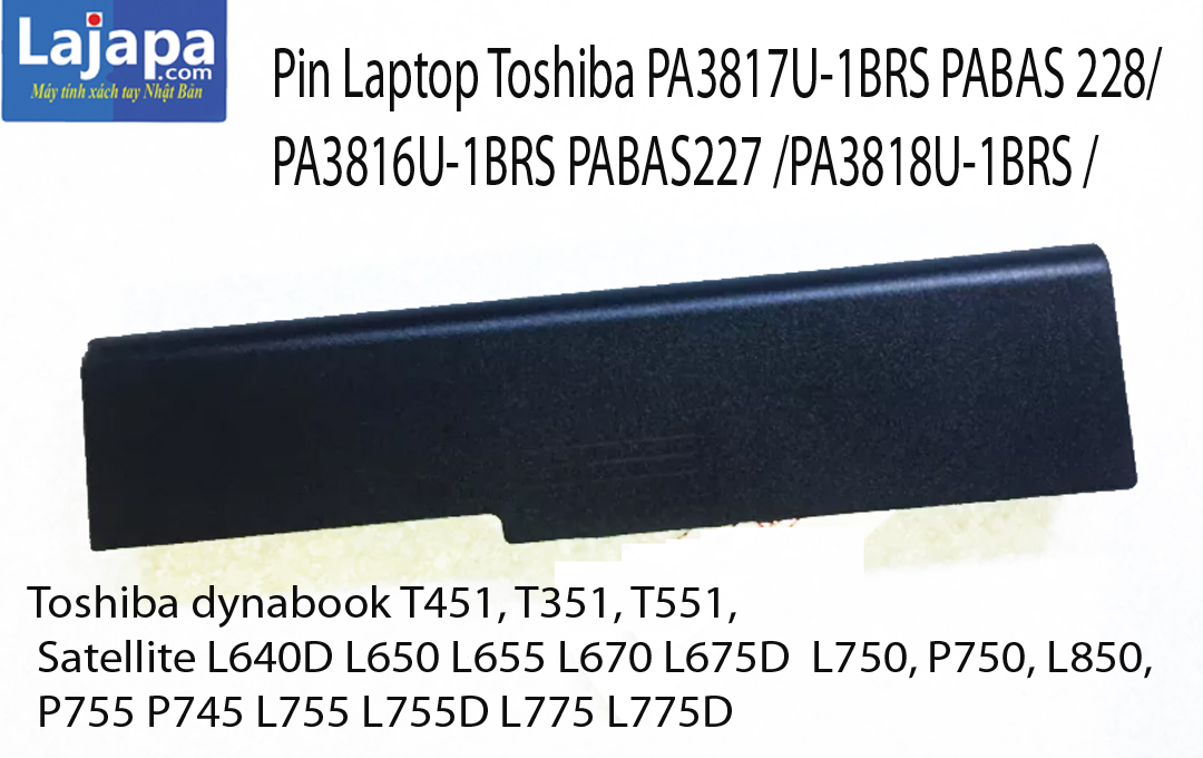 Pin Thay Thế cho laptop Toshiba Satellite PA3817U-1BRS PABAS 228/ PA3816U-1BRS PABAS227 /PA3818U-1BRS / Satellite L640D L650 L655 L670 L675D L750 P750, L850, T451, T351, T551,