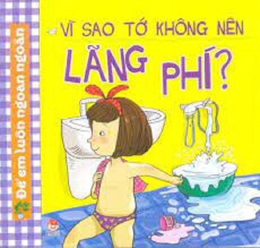 ĐỂ EM LUÔN NGOAN NGOÃN - Vì sao tớ không nên (NXB Kim Đồng)