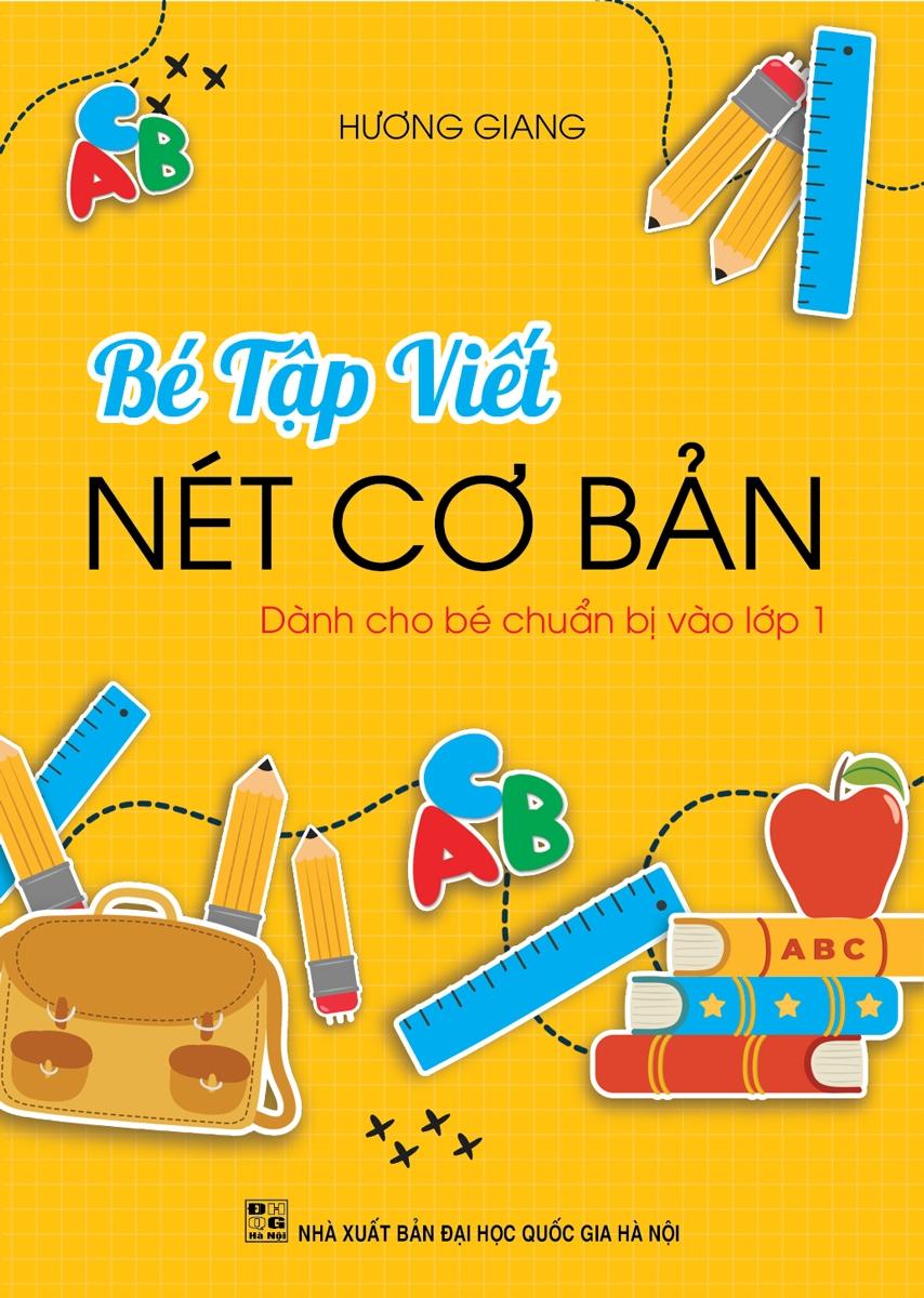 Bé Tập Viết Nét Cơ Bản (Dành Cho Bé Chuẩn Bị Vào Lớp 1)