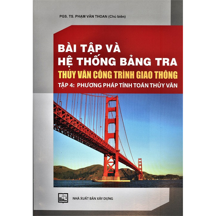 Bài Tập Và Hệ Thống Bảng Tra Thủy Văn Công Trình Giao Thông (Tập 4): Phương Pháp Tính Toán Thủy Văn