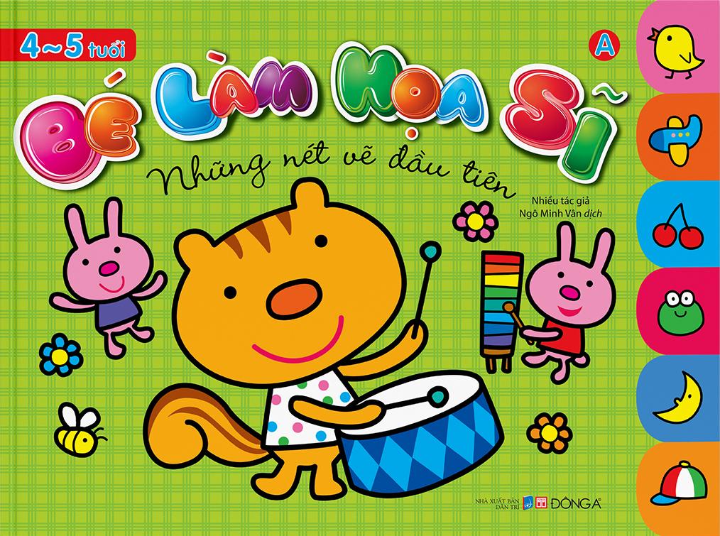 Bé Làm Họa Sĩ - Những Nét Vẽ Đầu Tiên - 4~5 Tuổi - Tập A