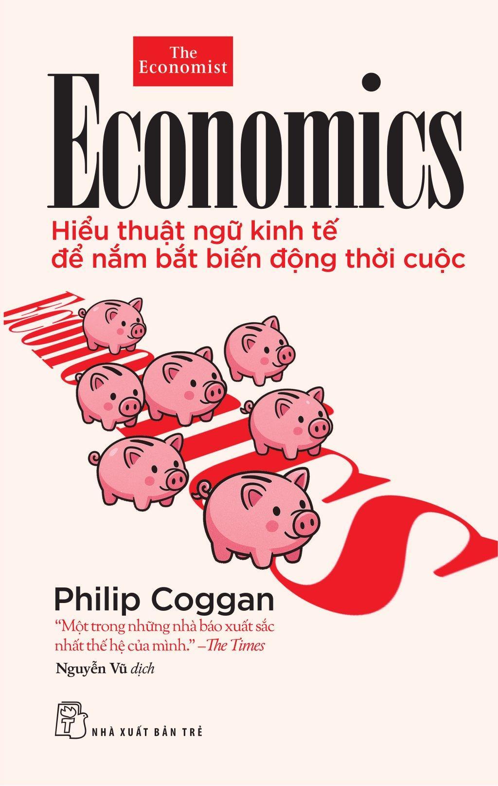 Sách - Economics - Hiểu Thuật Ngữ Kinh Tế Để Nắm Bắt Biến Động Thời Cuộc