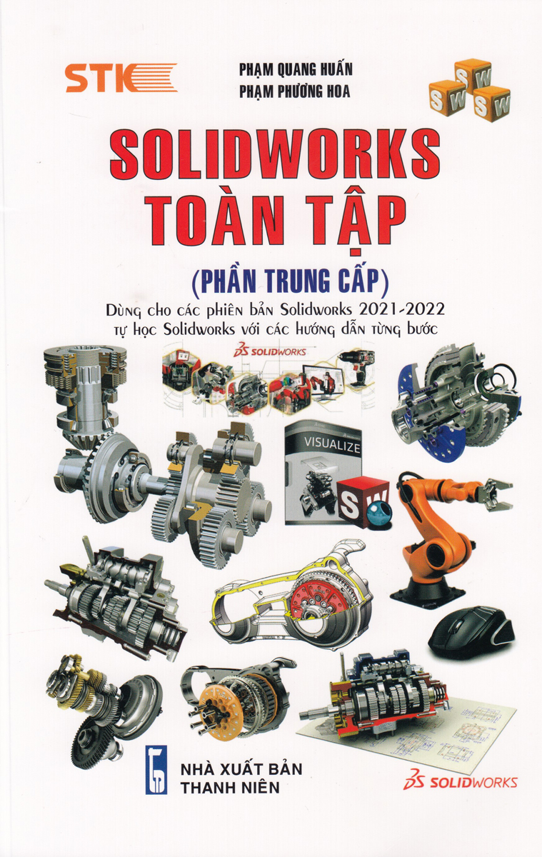 SOLIDWORKS TOÀN TẬP - DÙNG CHO CÁC PHIÊN BẢN SOLIDWORKS 2022 - 2021