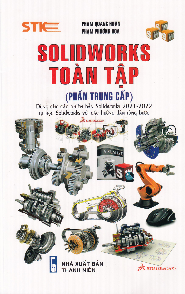 SOLIDWORKS TOÀN TẬP (PHẦN TRUNG CẤP) - DÙNG CHO CÁC PHIÊN BẢN SOLIDWORKS 2022 - 2021