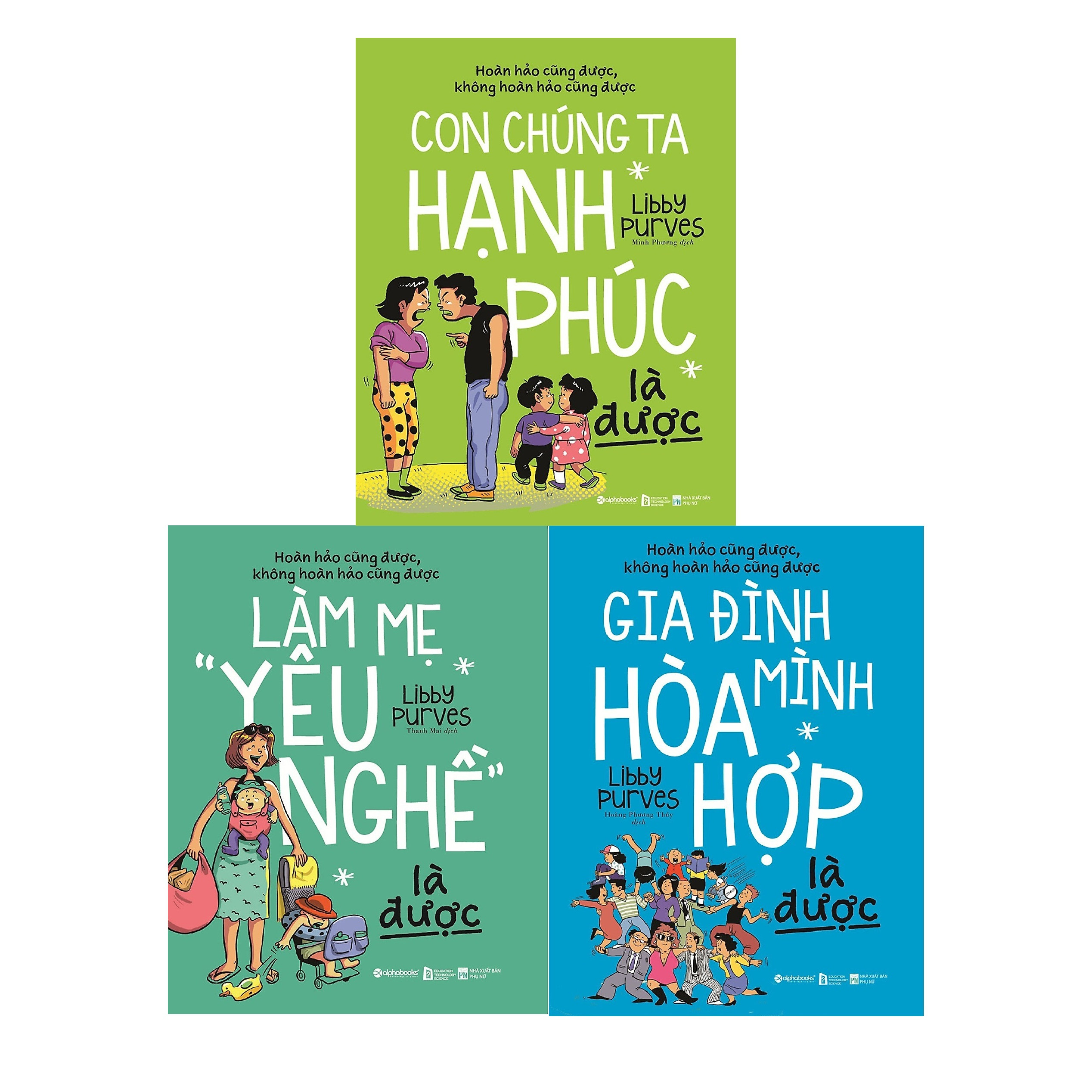 Combo 3 Cuốn Hoàn Hảo Cũng Được, Không Hoàn Hảo Cũng Được ( Con Chúng Ta Hạnh Phúc Là Được + Làm Mẹ &quot;Yêu Nghề&quot; Là Được + Gia Đình Mình Hòa Hợp Là Được ) (Tặng Notebook tự thiết kế)