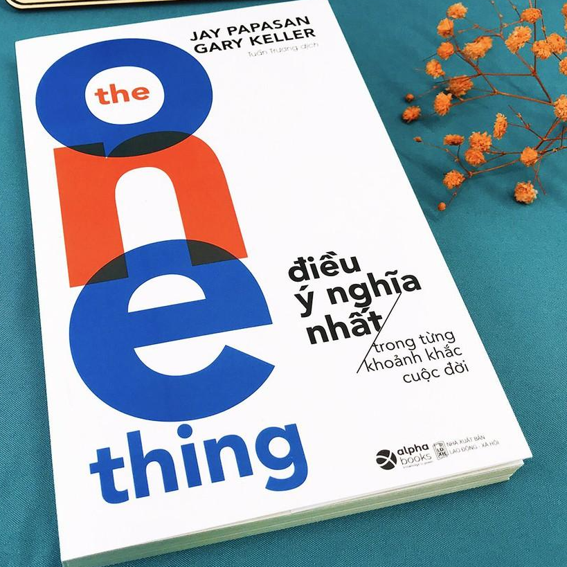 Trạm Đọc | The One Thing - Điều Ý Nghĩa Nhất Trong Từng Khoảnh Khắc Cuộc Đời