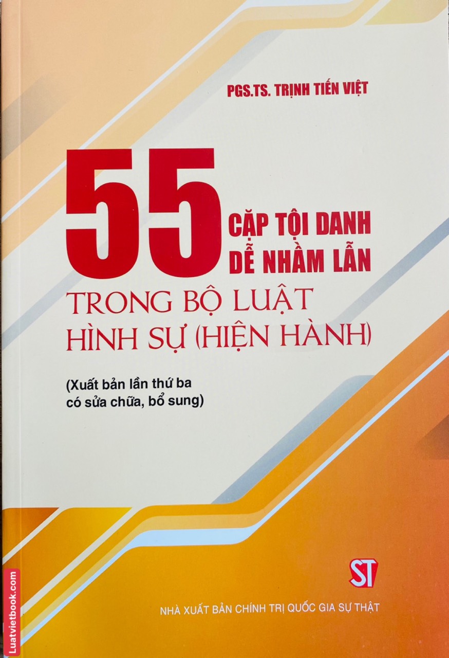 55 Cặp Tội Danh Dễ Nhằm Lẫn Trong Bộ Luật Hình Sự ( Hiện hành )