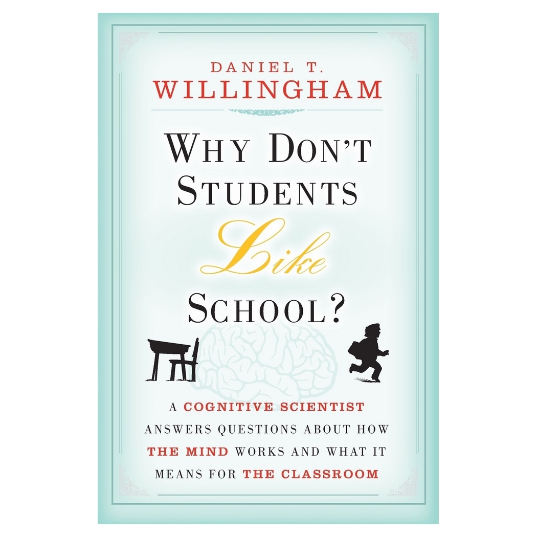 Why Don't Students Like School? A Cognitive Scientist Answers Questions About How The Mind Works And What It Means For The Classroom