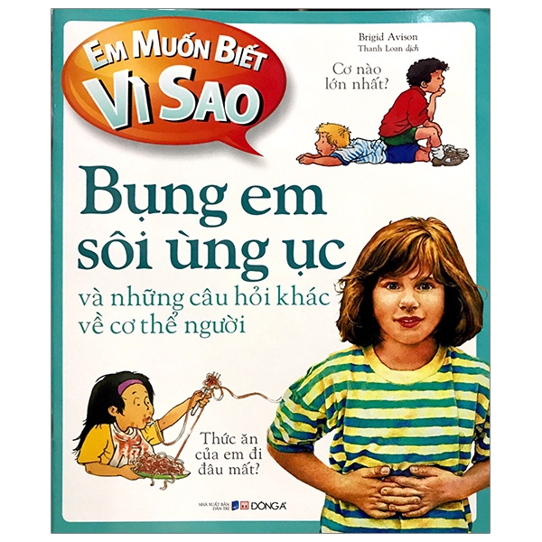 Em Muốn Biết Vì Sao - Bụng Em Sôi Ùng Ục Và Những Câu Hỏi Khác Về Cơ Thể Người (Tái Bản 2019)