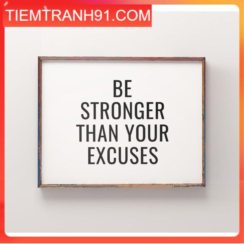 Tranh treo tường | - Typography-Be Stronger Than Your Excuses 44 , tranh canvas giá rẻ