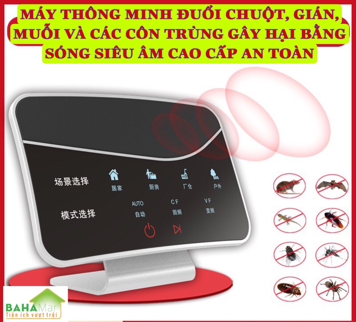 MÁY THÔNG MINH ĐUỔI CHUỘT, GIÁN, MUỖI VÀ CÁC CÔN TRÙNG GÂY HẠI BẰNG SÓNG SIÊU ÂM CAO CẤP AN TOÀN "BAHAMAR" Chức năng: đuổi Muỗi, Gián, Chuột, Bay, Kiến, côn trùng với Omnidirectional siêu âm đẩy lùi