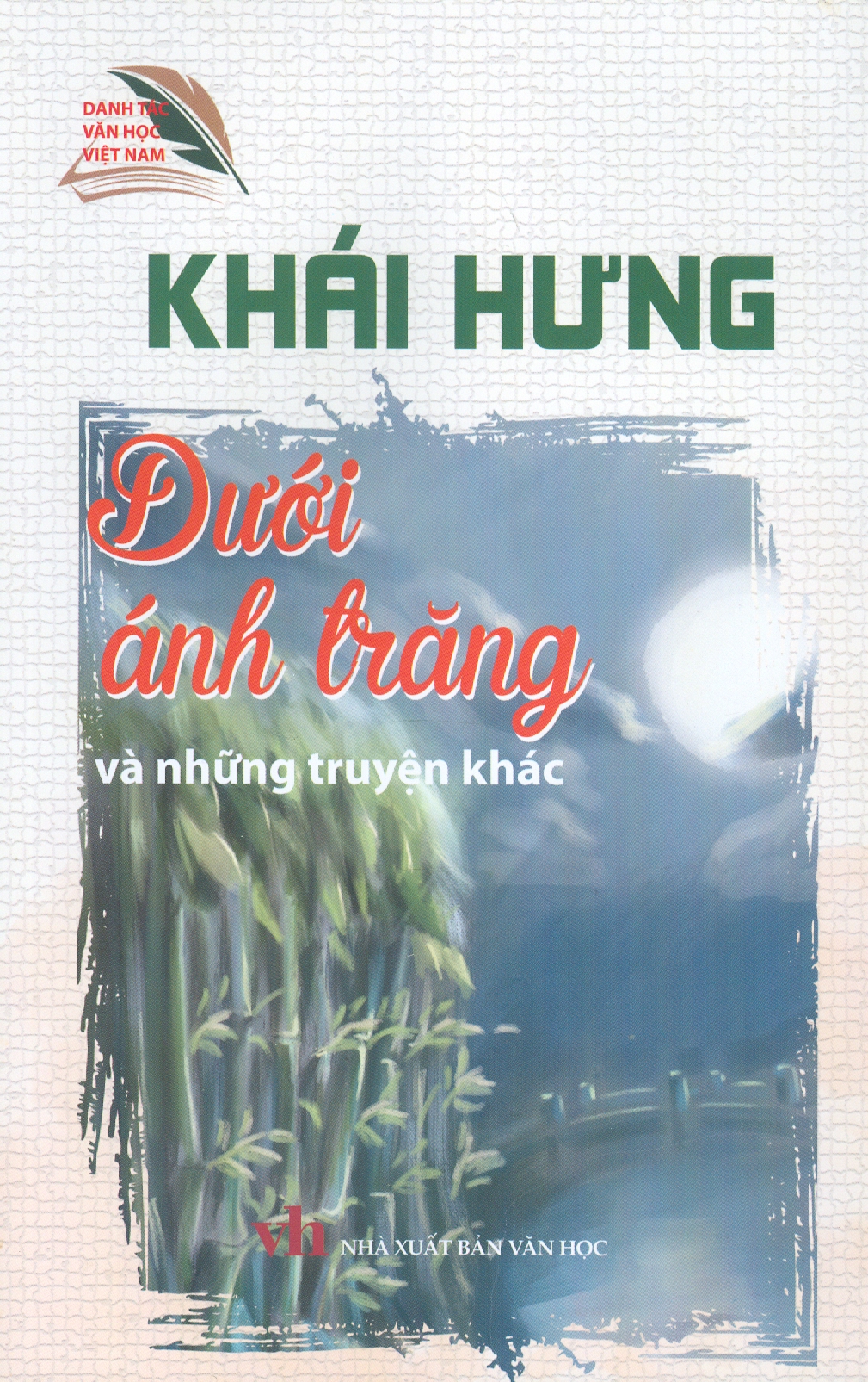 Khái Hưng - Dưới Ánh Trăng Và Những Truyện Khác (Danh tác văn học Việt Nam)