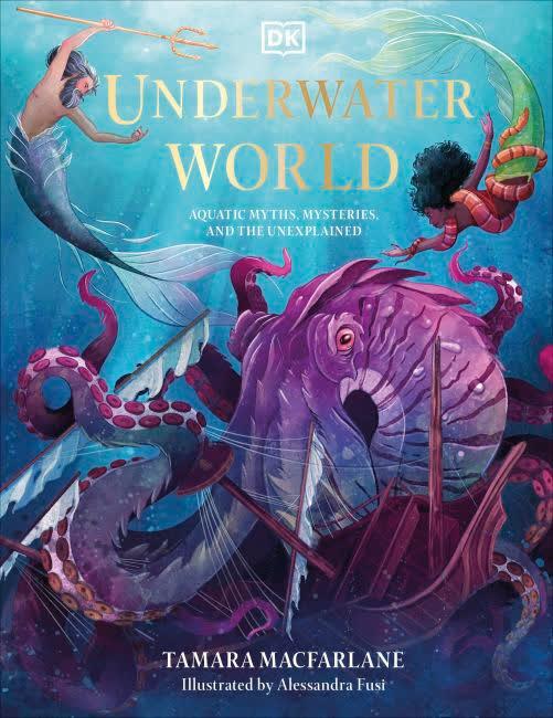 Underwater World : Aquatic Myths, Mysteries and the Unexplained