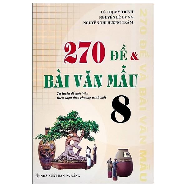 270 Đề Và Bài Văn Mẫu - Lớp 8